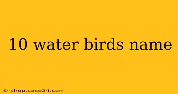 10 water birds name