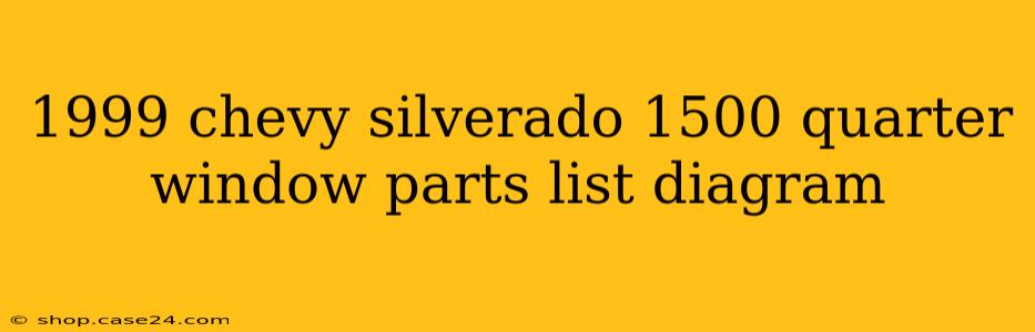 1999 chevy silverado 1500 quarter window parts list diagram