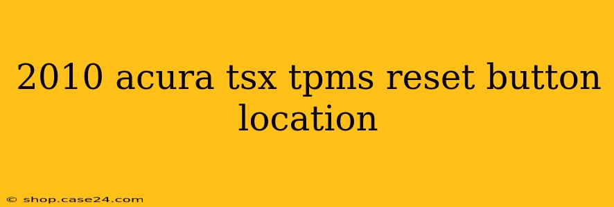 2010 acura tsx tpms reset button location