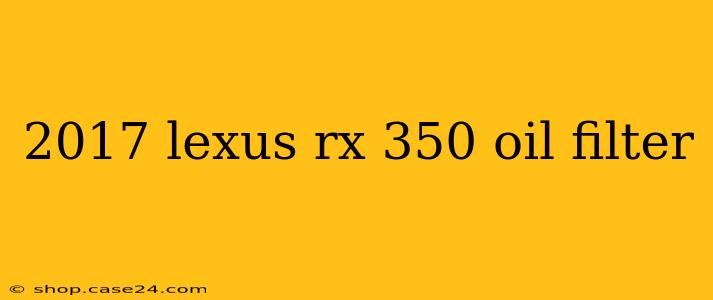 2017 lexus rx 350 oil filter