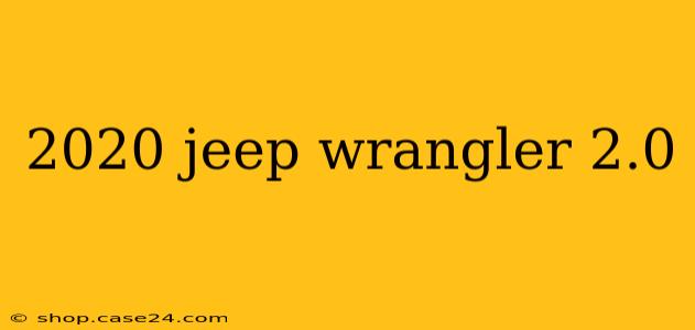 2020 jeep wrangler 2.0