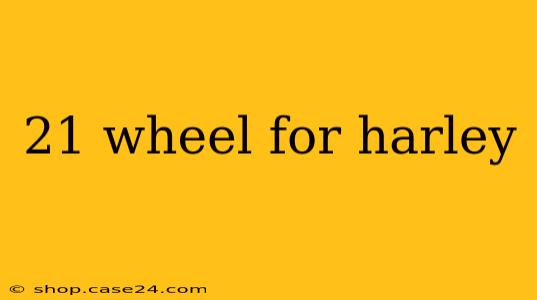 21 wheel for harley