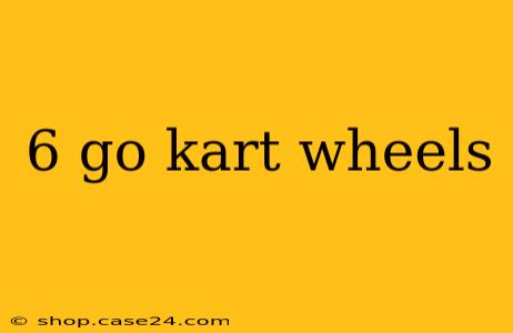 6 go kart wheels