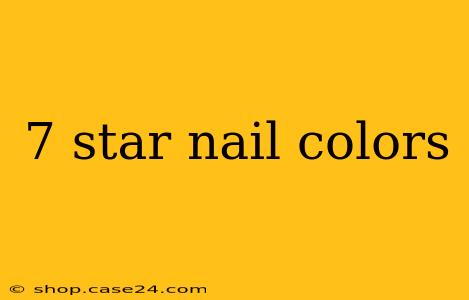 7 star nail colors