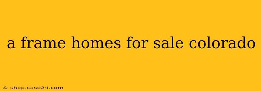 a frame homes for sale colorado