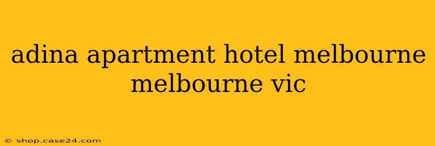 adina apartment hotel melbourne melbourne vic