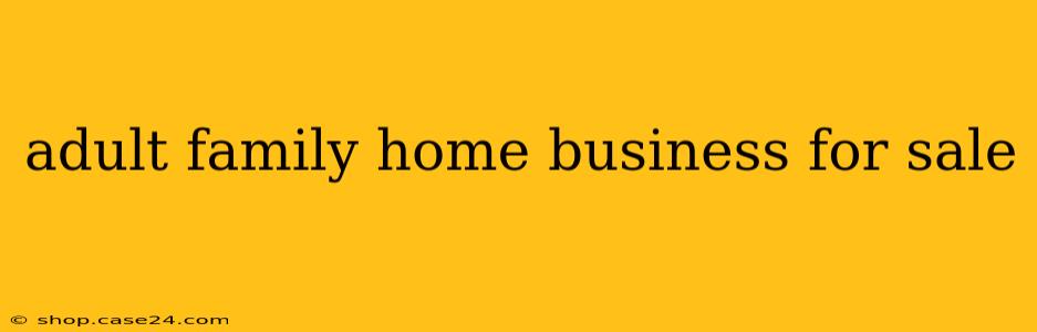 adult family home business for sale