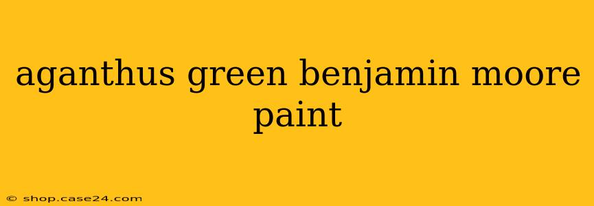 aganthus green benjamin moore paint