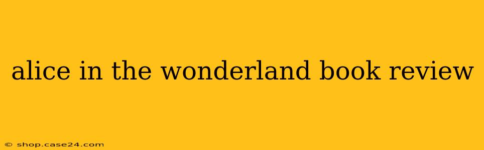 alice in the wonderland book review