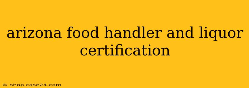 arizona food handler and liquor certification