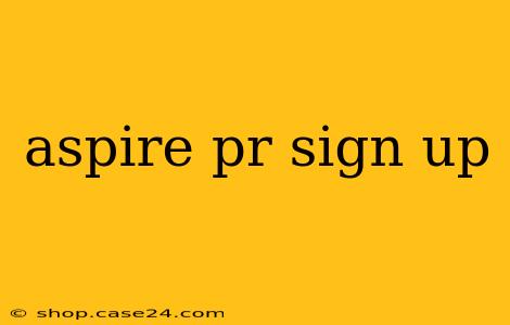 aspire pr sign up