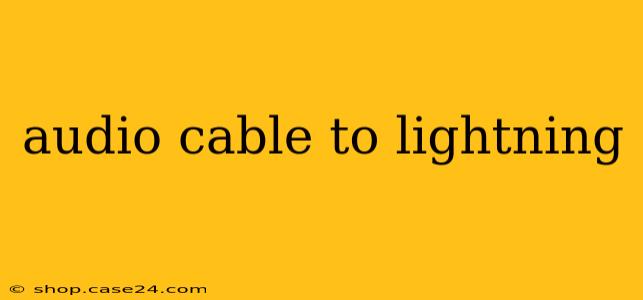 audio cable to lightning