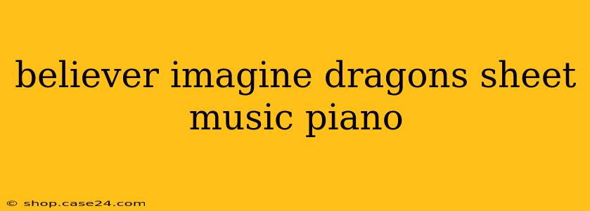 believer imagine dragons sheet music piano