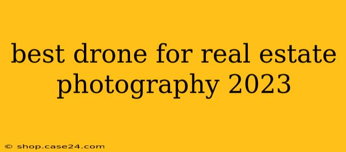 best drone for real estate photography 2023