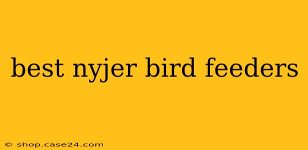 best nyjer bird feeders