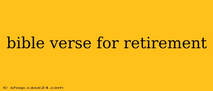 bible verse for retirement