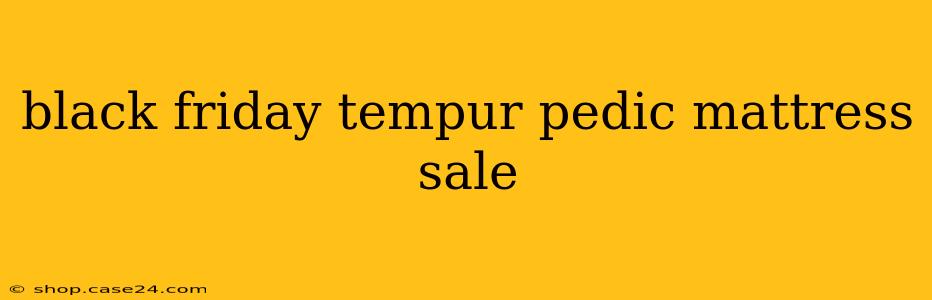 black friday tempur pedic mattress sale