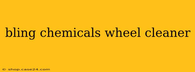 bling chemicals wheel cleaner