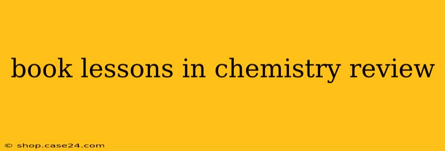 book lessons in chemistry review