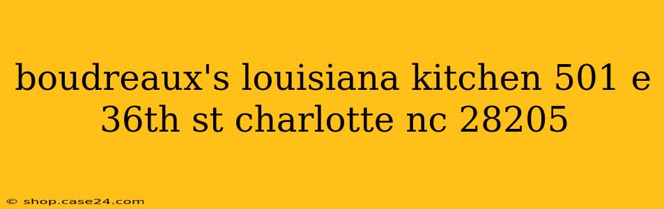 boudreaux's louisiana kitchen 501 e 36th st charlotte nc 28205