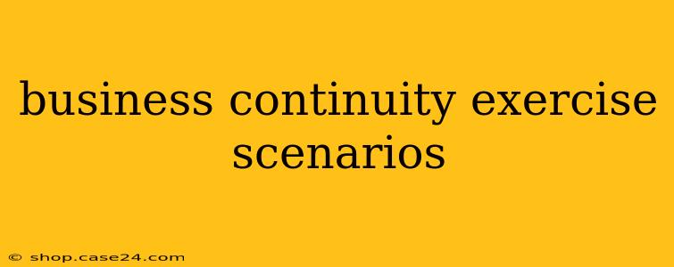 business continuity exercise scenarios