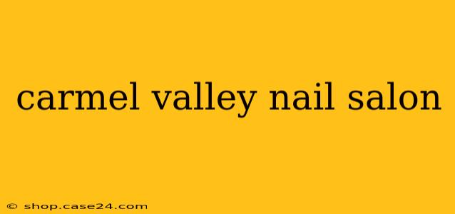 carmel valley nail salon