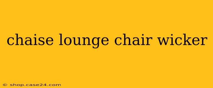 chaise lounge chair wicker