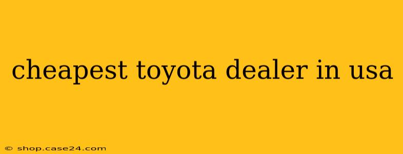 cheapest toyota dealer in usa