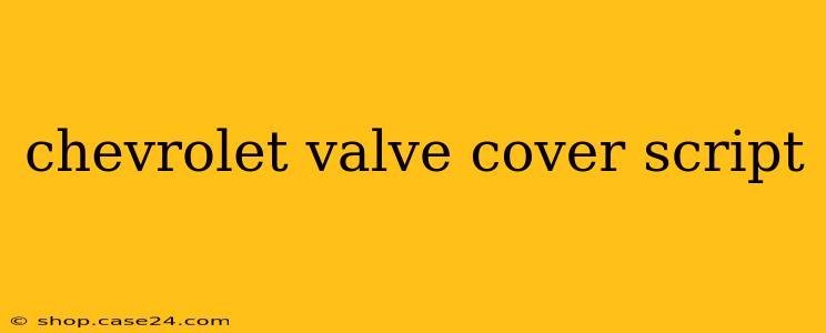 chevrolet valve cover script