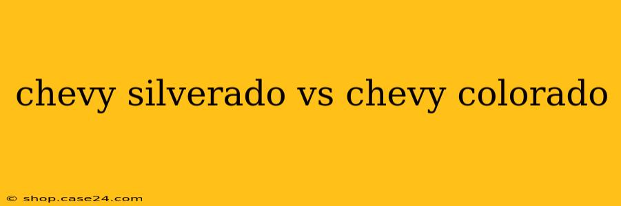 chevy silverado vs chevy colorado