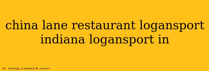 china lane restaurant logansport indiana logansport in