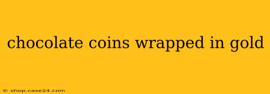 chocolate coins wrapped in gold