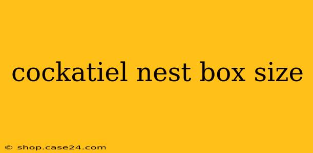 cockatiel nest box size