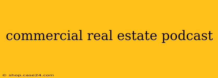 commercial real estate podcast