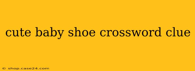 cute baby shoe crossword clue