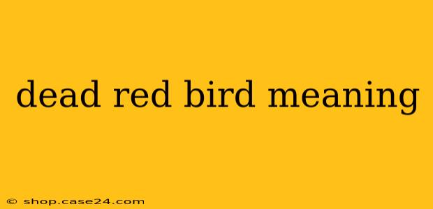 dead red bird meaning