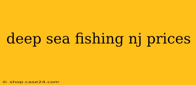 deep sea fishing nj prices