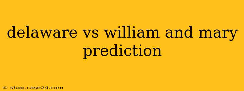 delaware vs william and mary prediction