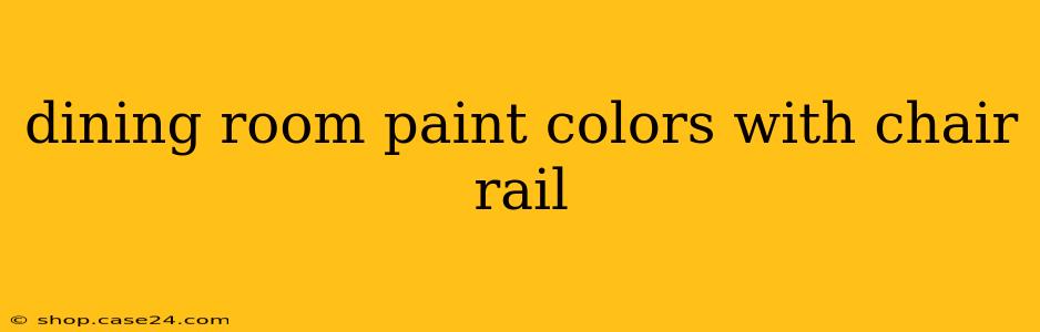 dining room paint colors with chair rail