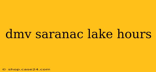 dmv saranac lake hours