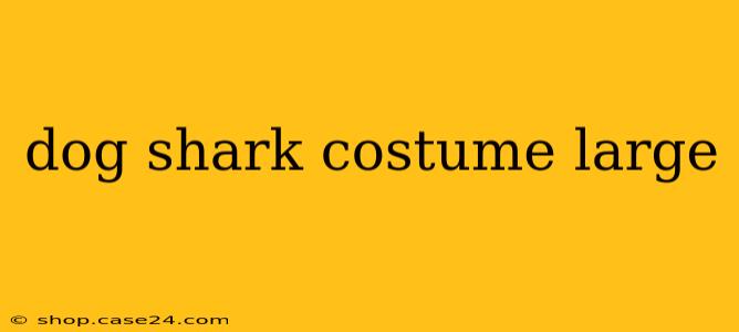 dog shark costume large