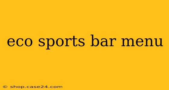 eco sports bar menu