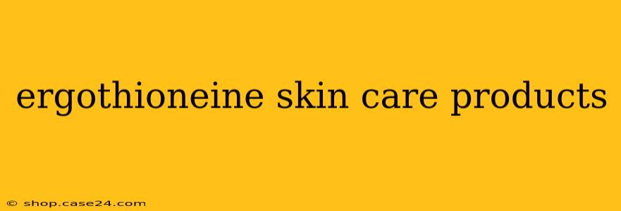 ergothioneine skin care products