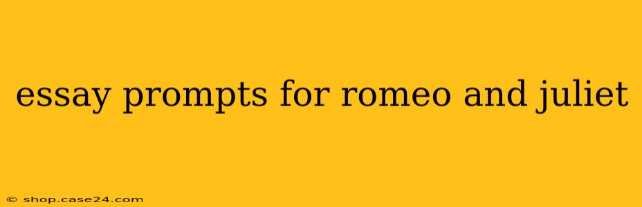 essay prompts for romeo and juliet