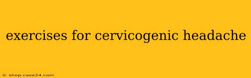 exercises for cervicogenic headache