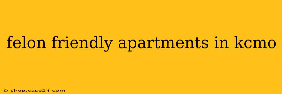 felon friendly apartments in kcmo