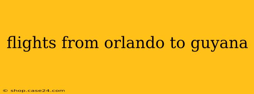 flights from orlando to guyana