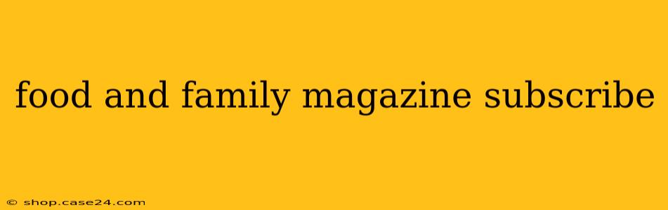 food and family magazine subscribe