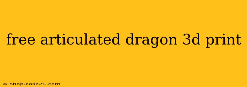 free articulated dragon 3d print