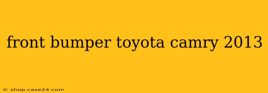 front bumper toyota camry 2013